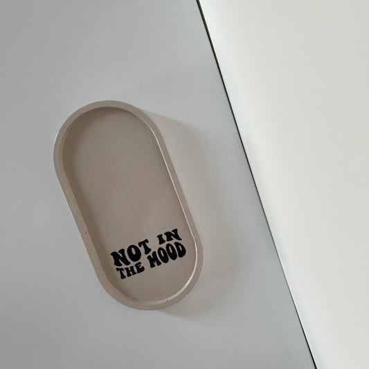 Not In The Mood - Tray